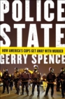 Image for Police State: How America&#39;s Cops Get Away with Murder