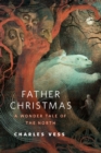 Image for Father Christmas: A Wonder Tale of the North: A Tor.Com Original