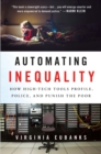 Image for Automating inequality: how high-tech tools profile, police, and punish the poor