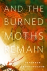 Image for And the Burned Moths Remain