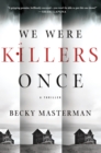 Image for We Were Killers Once: A Thriller