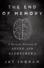 Image for End of Memory: A Natural History of Aging and Alzheimer&#39;s