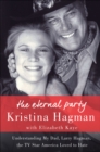 Image for Eternal Party: Understanding My Dad, Larry Hagman, the TV Star America Loved to Hate