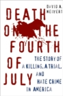 Image for Death on the Fourth of July: The Story of a Killing, a Trial, and Hate Crime in America