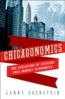 Image for Chicagonomics: The Evolution of Chicago Free Market Economics