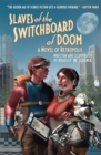 Image for Slaves of the Switchboard of Doom: A Novel of Retropolis