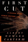 Image for First Cut: A Season in the Human Anatomy Lab