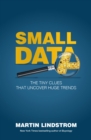 Image for Small Data: The Tiny Clues That Uncover Huge Trends