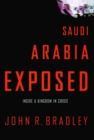 Image for Saudi Arabia exposed: inside a kingdom in crisis