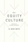 Image for The equity culture: the story of the global stock market