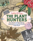 Image for Plant Hunters: True Stories of Their Daring Adventures to the Far Corners of the Earth