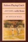 Image for Fathers Playing Catch With Sons: Essays On Sport (Mostly Baseball)