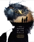 Image for World of A Wrinkle in Time: The Making of the Movie.