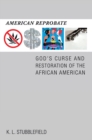 Image for American Reprobate: God&#39;S Curse and Restoration of the African American