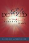 Image for Life Derailed : A Divorced Mom&#39;s Survival Guide