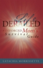 Image for Life Derailed: A Divorced Mom&#39;s Survival Guide