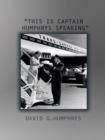 Image for &amp;quot;This Is Captain Humphrys Speaking&amp;quote