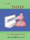 Image for To  Be  a  Thief: And Other Fateful Tales