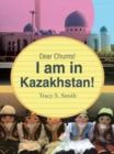 Image for Dear Chums!  I Am in Kazakhstan!
