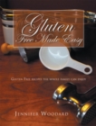 Image for Gluten Free Made Easy: Gluten Free Recipes the Whole Family Can Enjoy