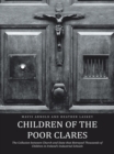 Image for Children of the Poor Clares: The Collusion Between Church and State That Betrayed Thousands of Children in Ireland&#39;S Industrial Schools