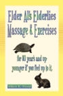 Image for Elder Al&#39;s Elderlies Massage &amp; Exercises: For 80 Year&#39;s and up - Younger If You Feel up to It.