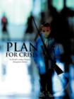 Image for Plan for Crisis : The World&#39;s Leading Emergency Management Manual
