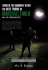 Image for Living in the Shadow of Being the Best Friend of Marshall Faulk Hall of Fame Inductee: The True Story of Two Childhood Friends Mark Bruno and Marshall Faulk