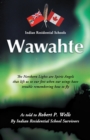 Image for Wawahte: Subject: Canadian Indian Residential Schools
