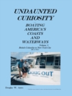 Image for Undaunted Curiosity: Boating America&#39;S Coasts and Waterways Volume I British Columbia to New York City (Bc to Nyc)