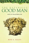 Image for Naturally Good Man: And the Ten Thousand Blades of Life
