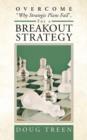 Image for Overcome Why Strategic Plans Fail, for a Breakout Strategy