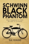 Image for Schwinn Black Phantom : What Happened in 1949; We Kept to Ourselves