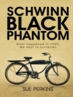 Image for Schwinn Black Phantom: What Happened in 1949; We Kept to Ourselves