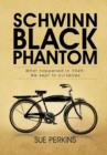 Image for Schwinn Black Phantom : What Happened in 1949; We Kept to Ourselves