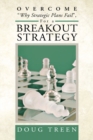 Image for Overcome &amp;quot;Why Strategic Plans Fail&amp;quot;, for a Breakout Strategy