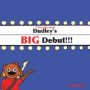 Image for Dudley&#39;s Big Debut: A &#39;Paws&#39;itive Book
