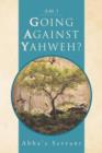 Image for Am I Going Against Yahweh?