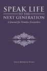 Image for Speak Life to the Next Generation: A Journal for Families Everywhere