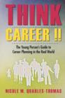 Image for Think Career !! : The Young Person&#39;s Guide to Career Planning in the Real World