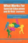 Image for What Works for Special Education and At-Risk Learners : A Framework for General Education Teachers and Administrators