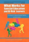 Image for What Works for Special Education and At-Risk Learners : A Framework for General Education Teachers and Administrators