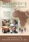 Image for Burundi&#39;S Negative Peace: The Shadow of a Broken Continent in the Era of Nepad