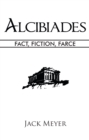 Image for Alcibiades: Fact, Fiction, Farce