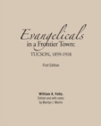 Image for Evangelicals in a Frontier Town: Tucson, 1859-1918: First Edition.