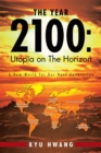 Image for Year 2100: Utopia on the Horizon: A New World for Our Next Generation