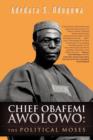 Image for Chief Obafemi Awolowo  : the political Moses