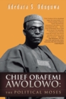 Image for Chief Obafemi Awolowo: the political Moses