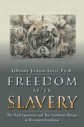 Image for Freedom After Slavery: The Black Experience  And the Freedmen&#39;S Bureau in Reconstruction Texas
