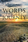 Image for Words for the Journey: Commonly Used Words with Definitions and Quotes to Remind Us to Enjoy the Journey Otherwise Known as Life